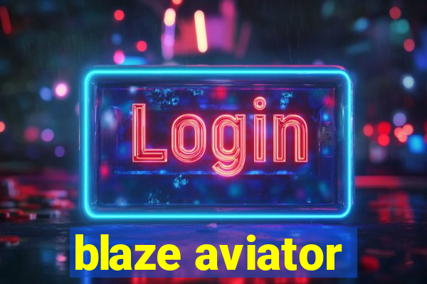 blaze aviator