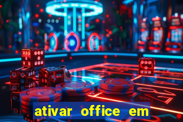 ativar office em 30 segundos