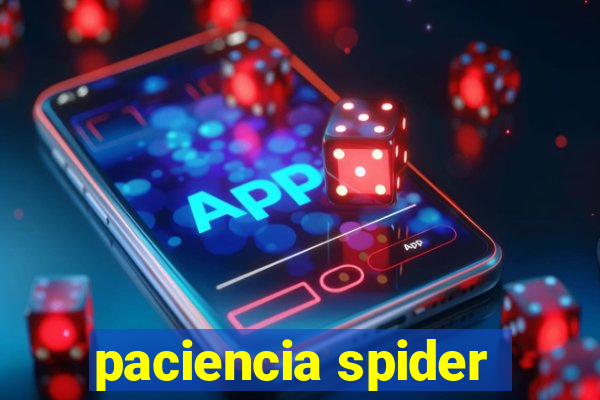 paciencia spider