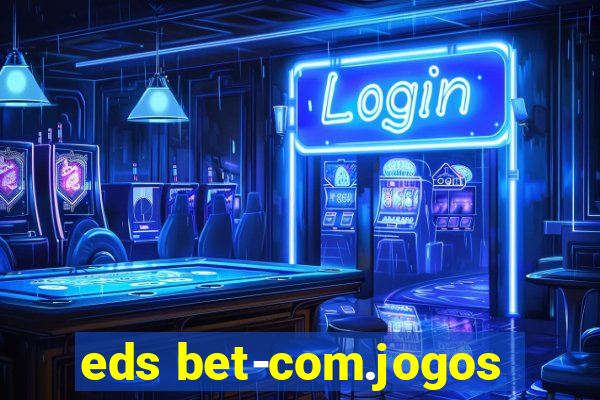 eds bet-com.jogos