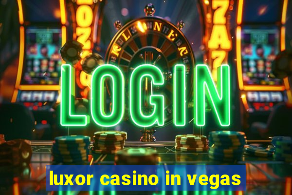 luxor casino in vegas