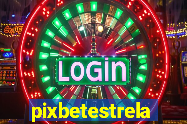 pixbetestrela