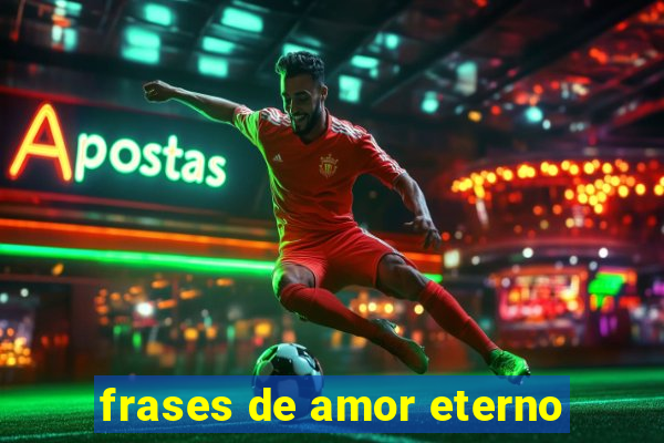 frases de amor eterno