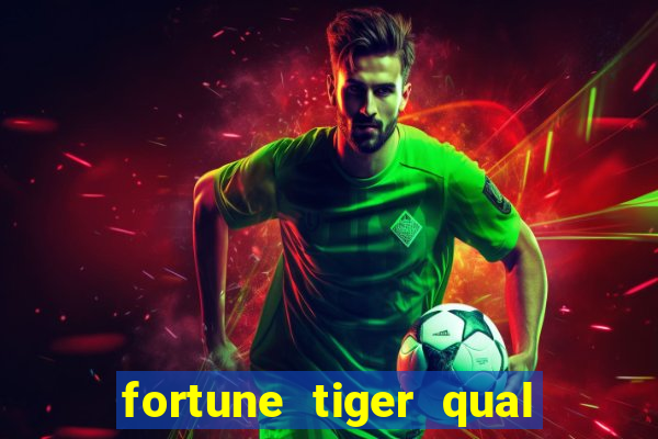 fortune tiger qual a melhor plataforma