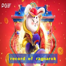 record of ragnarok 3 temporada dublado