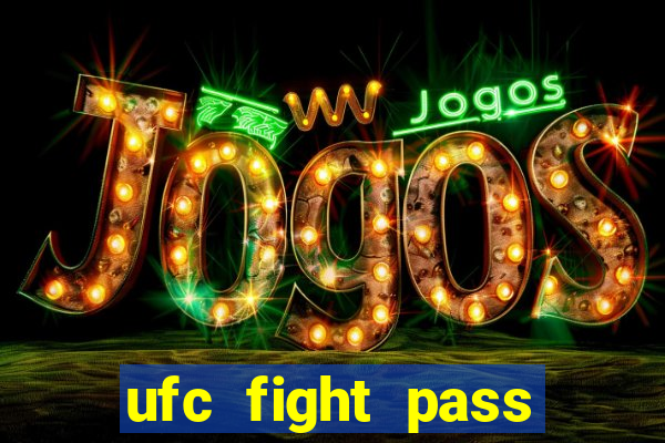 ufc fight pass onde assistir