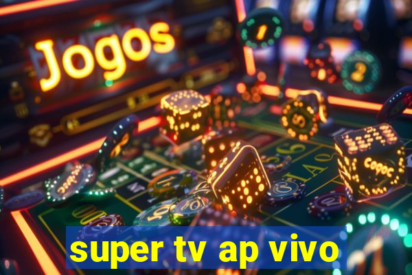 super tv ap vivo