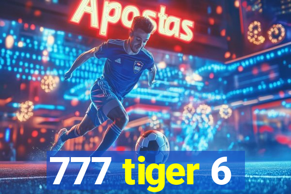 777 tiger 6