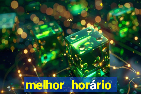 melhor horário para jogar pixbet