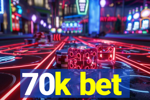 70k bet