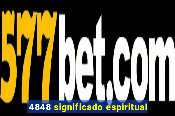 4848 significado espiritual