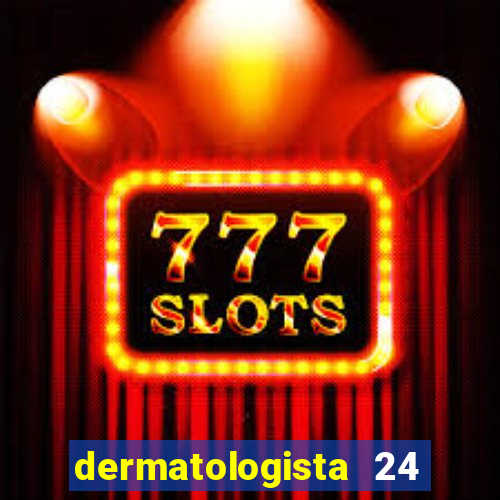 dermatologista 24 horas sp