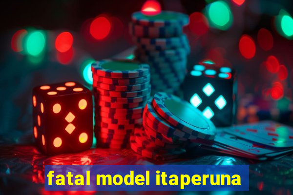 fatal model itaperuna