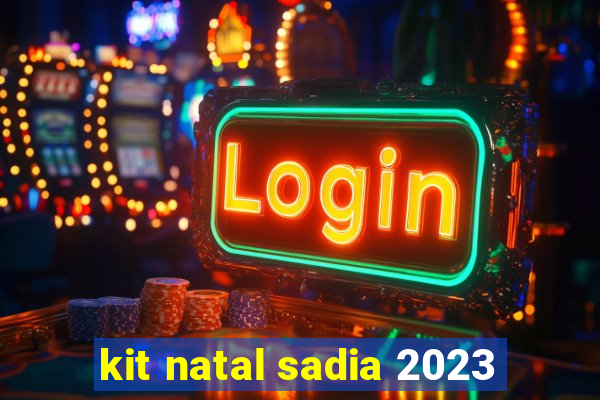 kit natal sadia 2023