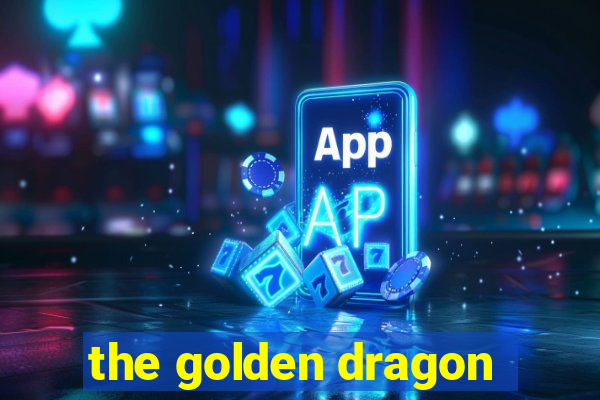 the golden dragon