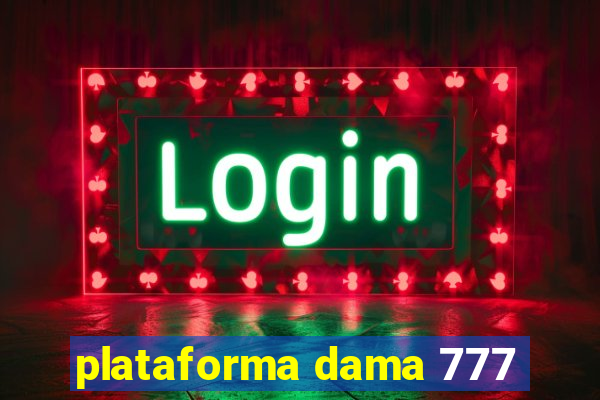 plataforma dama 777