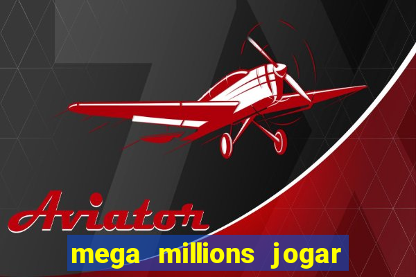 mega millions jogar do brasil