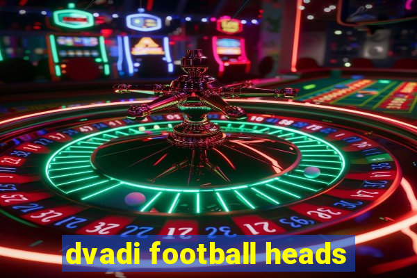 dvadi football heads