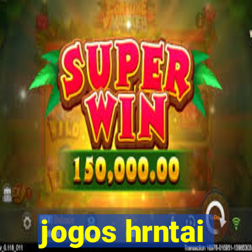 jogos hrntai