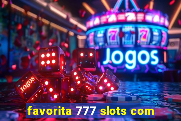 favorita 777 slots com