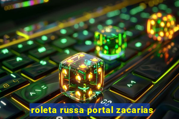 roleta russa portal zacarias