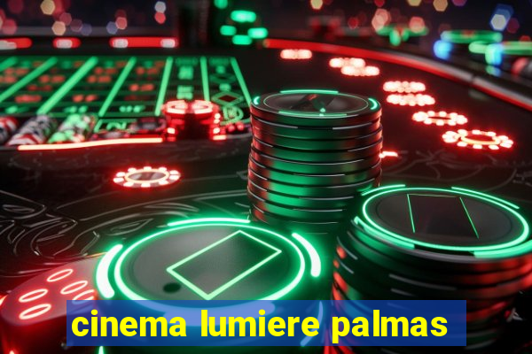 cinema lumiere palmas