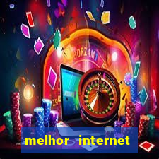 melhor internet para jogar online