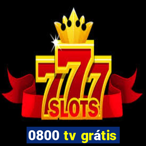 0800 tv grátis