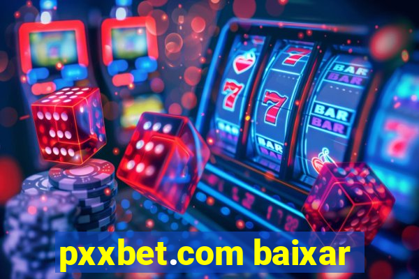 pxxbet.com baixar