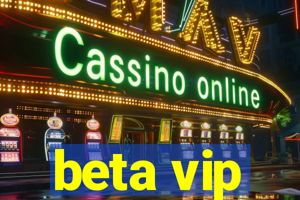 beta vip