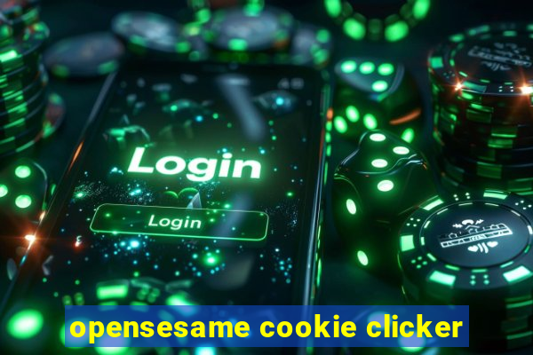 opensesame cookie clicker