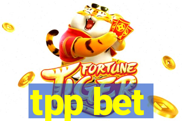 tpp bet