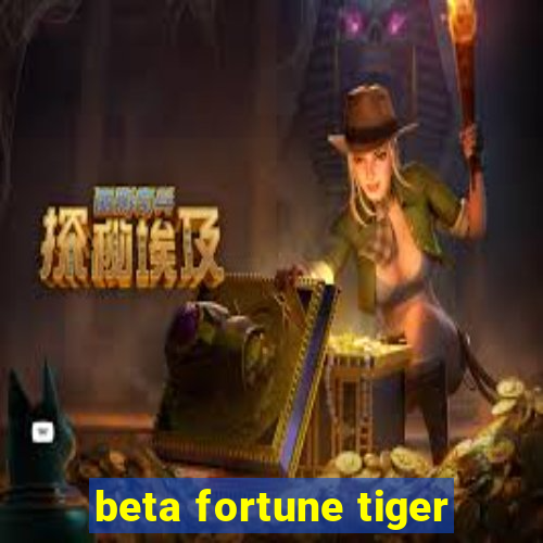 beta fortune tiger