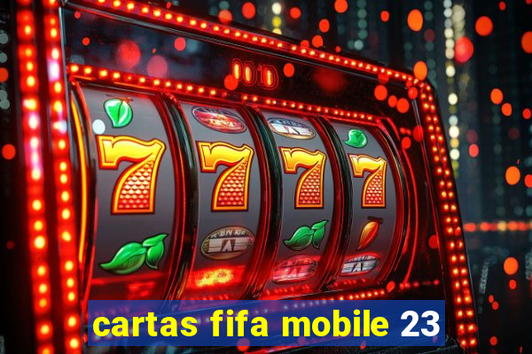 cartas fifa mobile 23