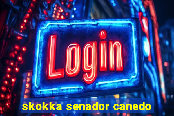 skokka senador canedo