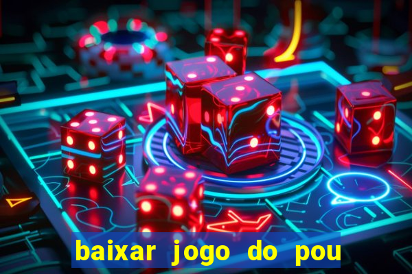 baixar jogo do pou no play store