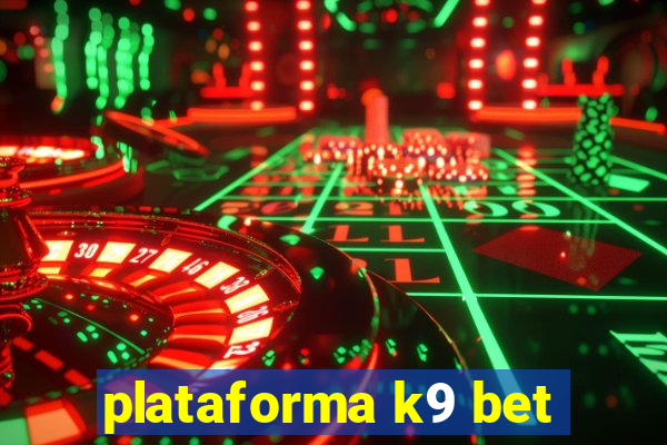 plataforma k9 bet