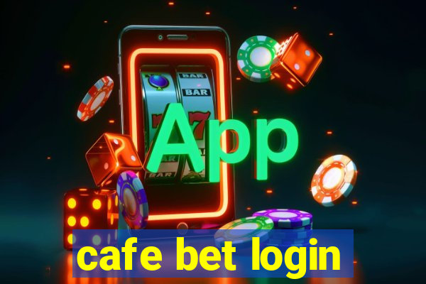 cafe bet login