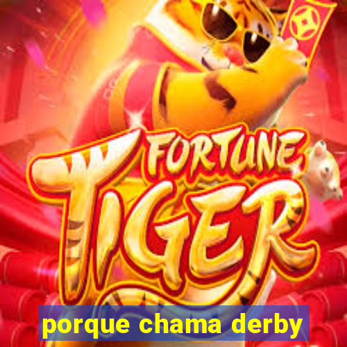 porque chama derby