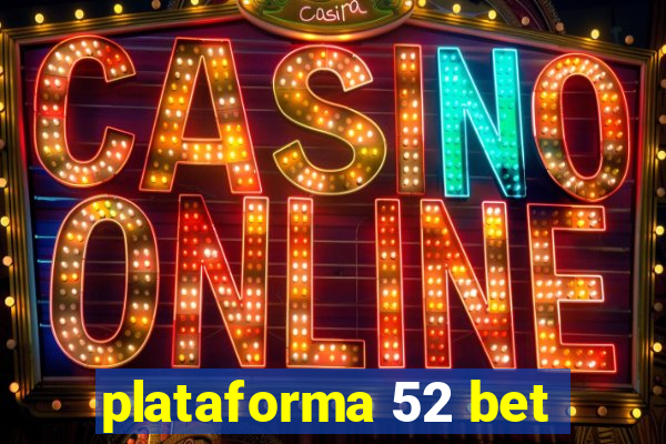 plataforma 52 bet