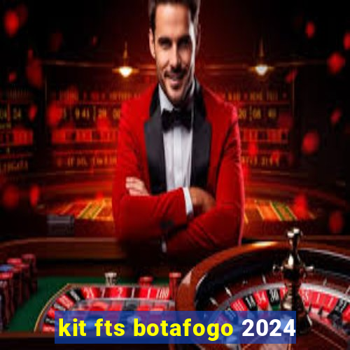 kit fts botafogo 2024