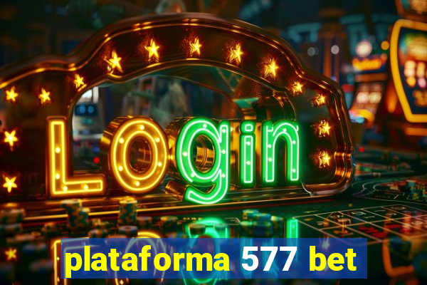 plataforma 577 bet