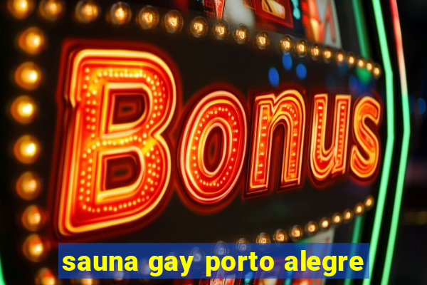 sauna gay porto alegre