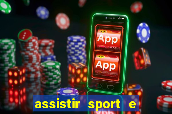 assistir sport e ponte preta