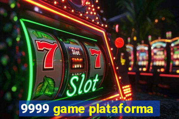 9999 game plataforma