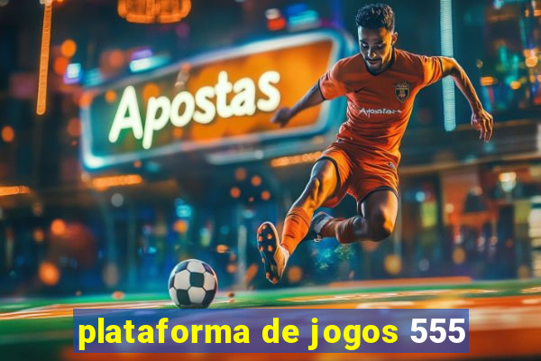 plataforma de jogos 555