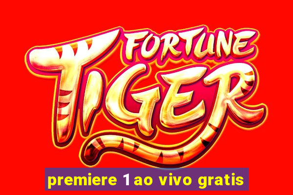 premiere 1 ao vivo gratis