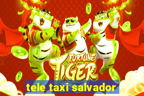 tele taxi salvador