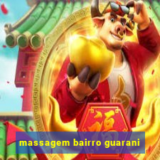 massagem bairro guarani