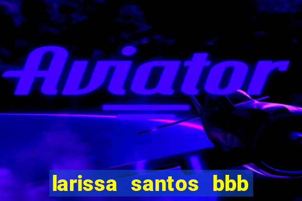 larissa santos bbb 23 pelada